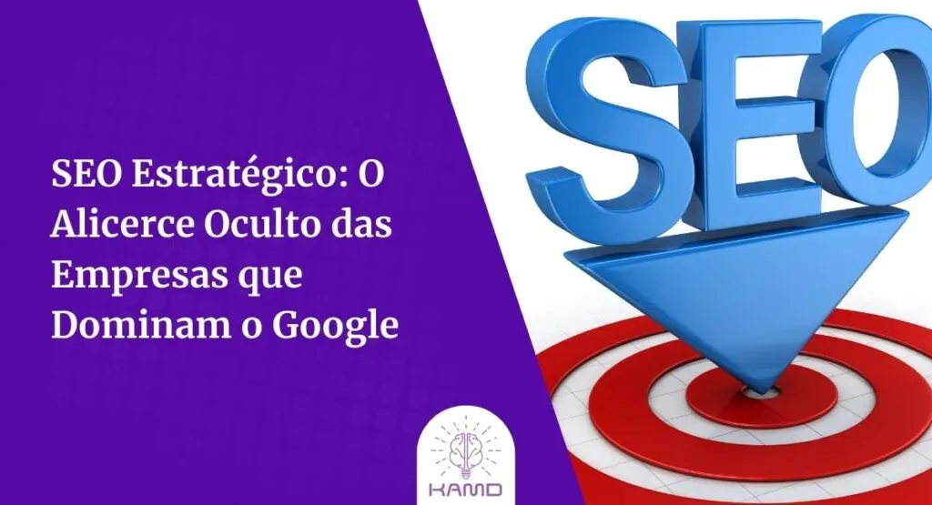 SEO Estratégico: O Alicerce Oculto das Empresas que Dominam o Google